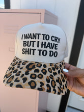 Load image into Gallery viewer, "I Want To Cry But I Have Shit To Do" Hat
