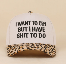 Load image into Gallery viewer, "I Want To Cry But I Have Shit To Do" Hat
